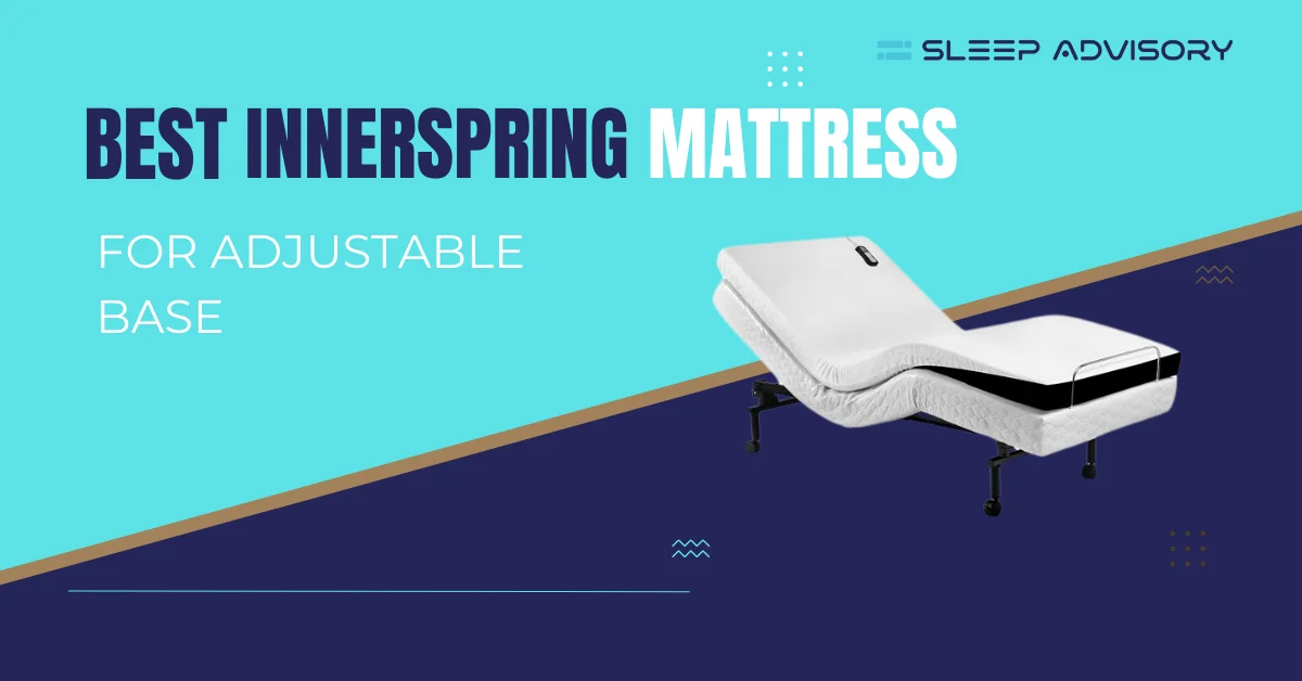 Best Innerspring Mattress for an Adjustable Base | Our Top Picks